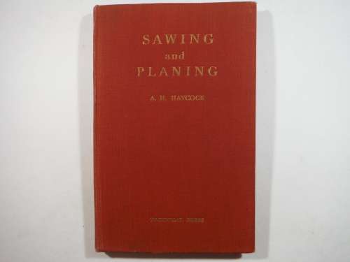 Principles of Machine Woodworking : Sawing and Planing - Hardcover - A.H.Haycock - 1948