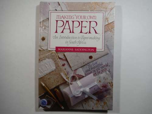 Making Your Own Paper : An Introduction to Paper-making in South Africa