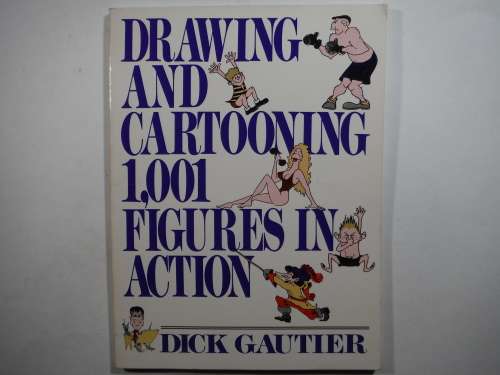 Drawing and Cartooning 1001 Figures in Action - Softcover - Dick Gautier
