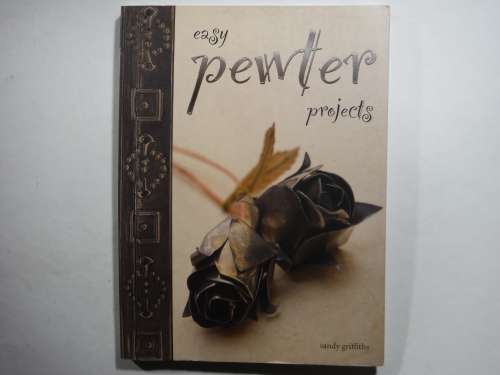 Easy Pewter Projects - Softcover - Sandy Griffiths