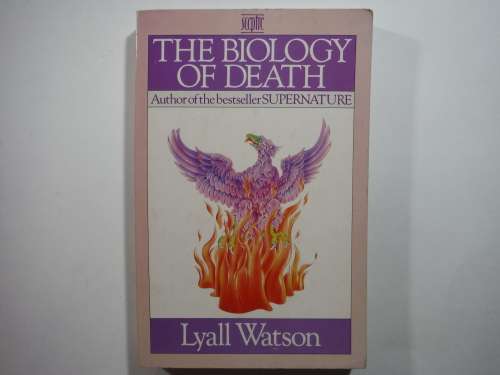 The Biology of Death - Paperback - Lyall Watson - 1987
