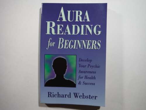 Aura Reading for Beginners : Develop Your Psychic Awareness for Health & Success