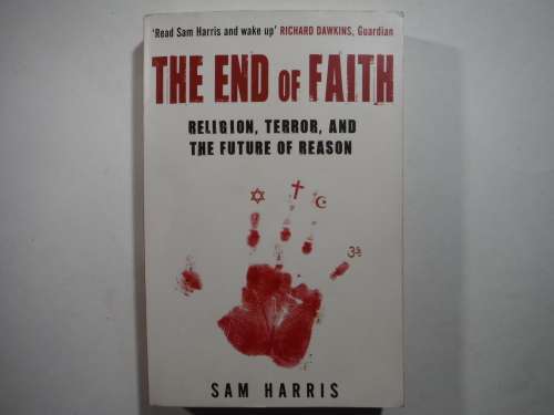 The End of Faith : Religion, Terror and the Future of Reason - Paperback - Sam Harris