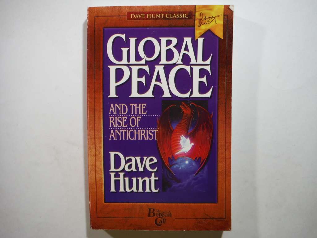 Global Peace and the Rise of Antichrist - Paperback - Dave Hunt