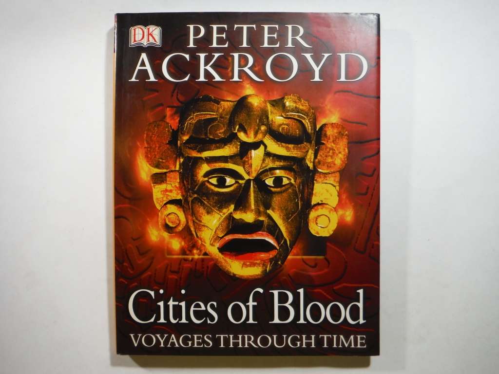 DK : Cities of Blood : Voyages Through Time - Hardcover - Peter Ackroyd