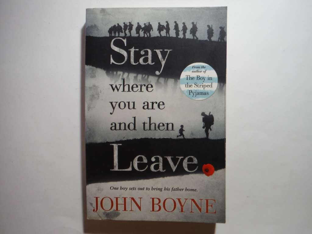 Stay Where You Are and Then Leave - Paperback - John Boyne
