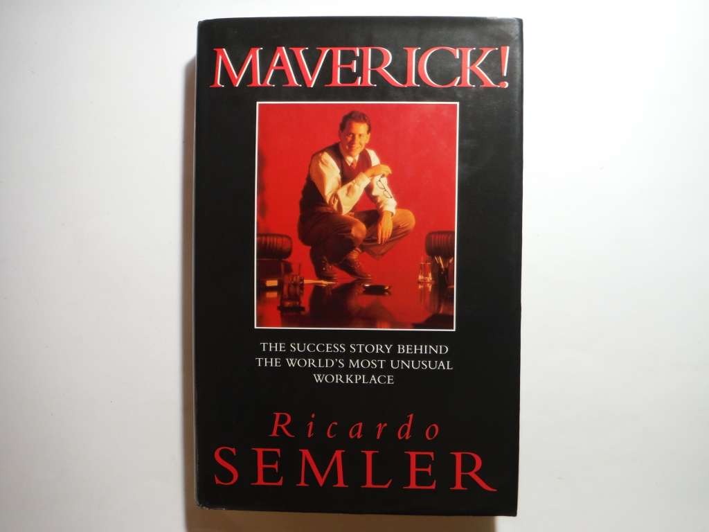 Maverick! : The Success Story Behind the World`s Most Unusual Workplace - Hardcover - Ricardo Semler