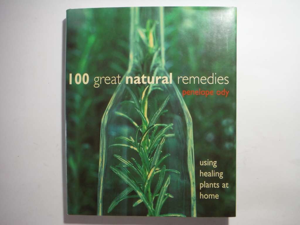 100 Great Natural Remedies : Using Healing Plants at Home - Hardcover - Penelope Ody