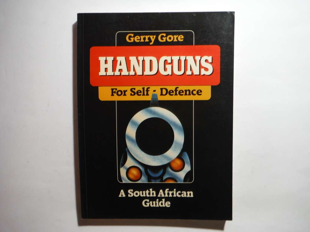 Handguns for Self-Defence : A South African Guide - Paperback - Gerry Gore - 1989