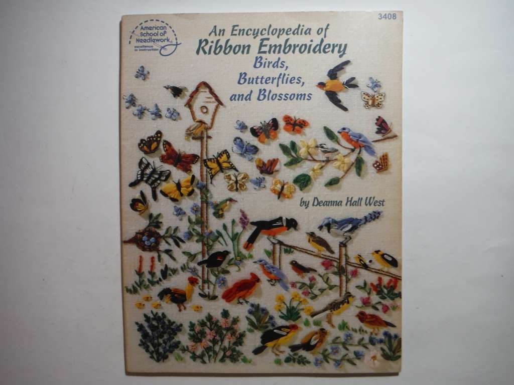 An Encyclopedia of Ribbon Embroidery : Birds, Butterflies, and Blossoms