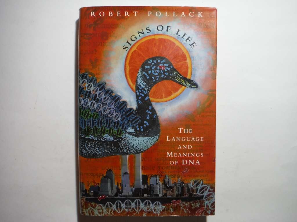 Signs of Life : The Language and Meanings of DNA - Hardcover - Robert Pollack