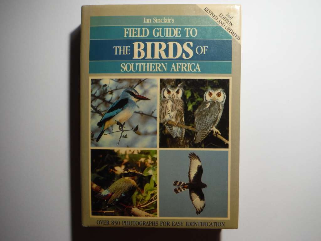 Ian Sinclair`s Field Guide to The Birds of Southern Africa - Hardcover - 1987 Second Edition