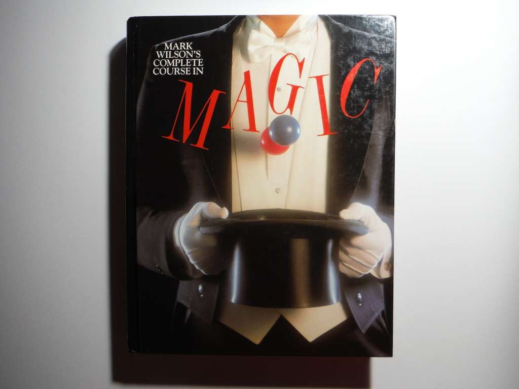 Mark Wilson`s Complete Course in Magic - Hardcover - 1988