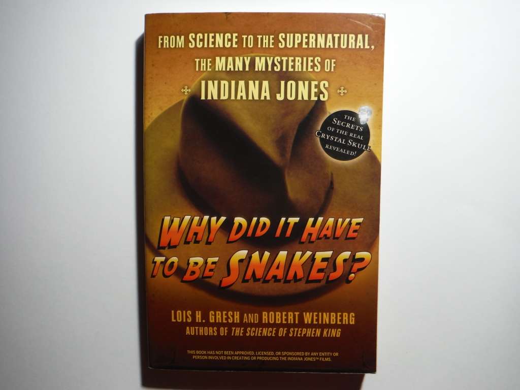 Why Did it Have to Be Snakes? : The Many Mysteries of Indiana Jones - Paperback - Lois H. Gresh
