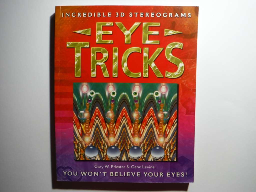 Eye Tricks : Incredible 3D Stereograms - Softcover - Gary W. Priester