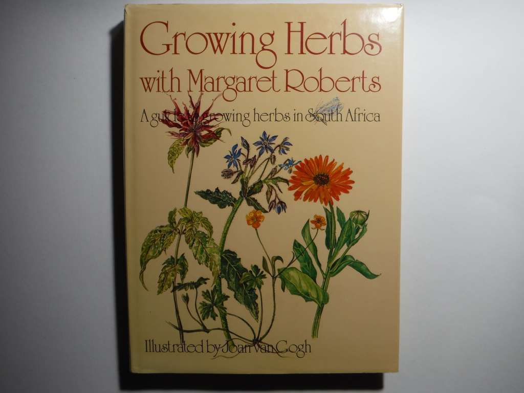 Growing Herbs with Margaret Roberts : A Guide to Growing Herbs in South Africa - Hardcover
