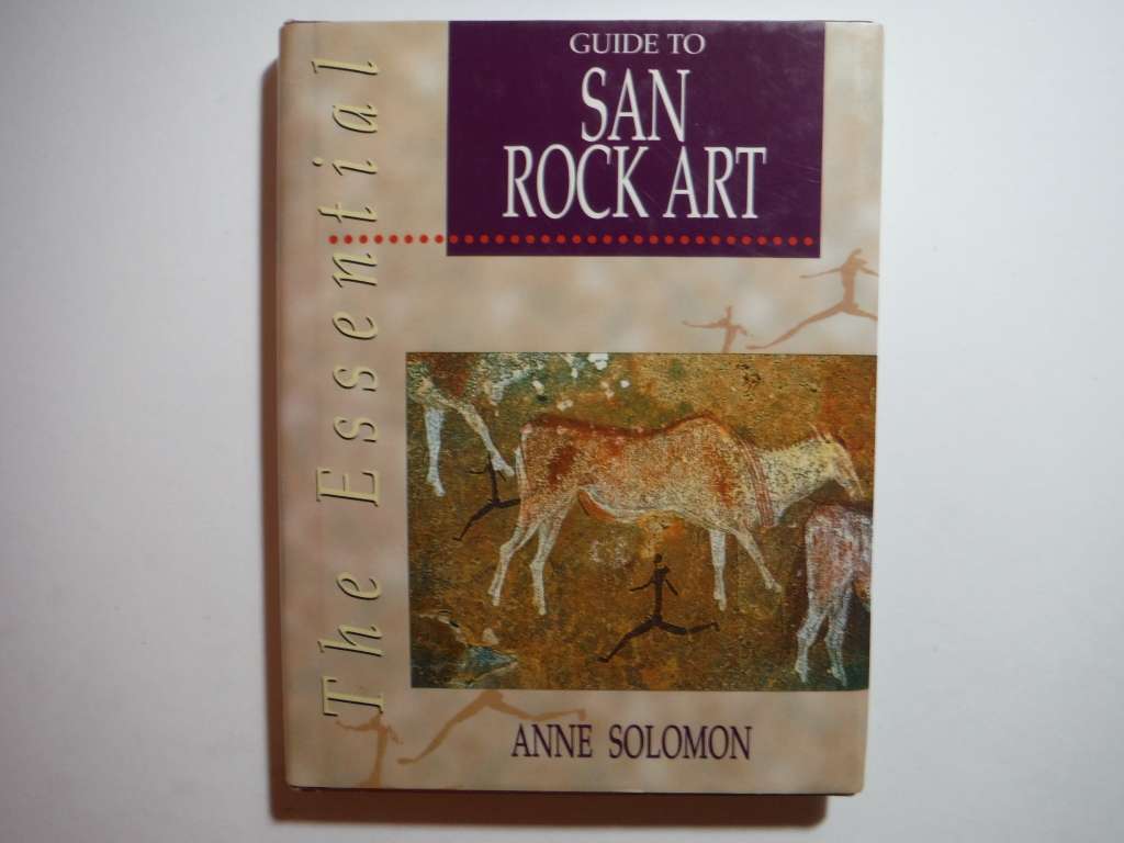 The Essential Guide to San Rock Art - Hardcover - Anne Solomon