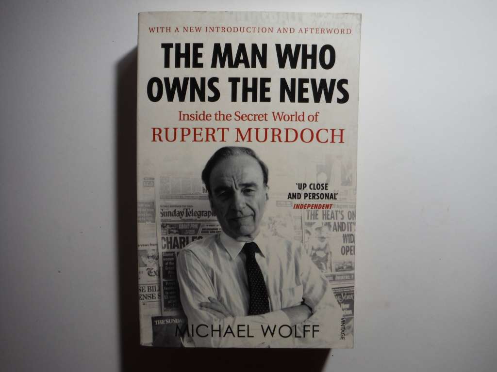 The Man Who Owns the News : Inside the Secret World of Rupert Murdoch - Paperback
