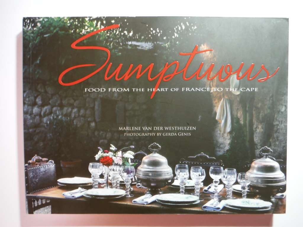 Sumptuous : Food From the Heart of France to the Cape - Softcover - Marlene van der Westhuizen