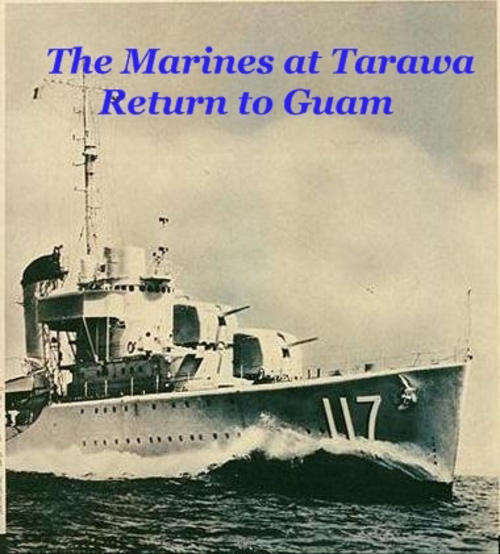 ---THE MARINES AT TARAWA RETURN TO GUAM---WW 11