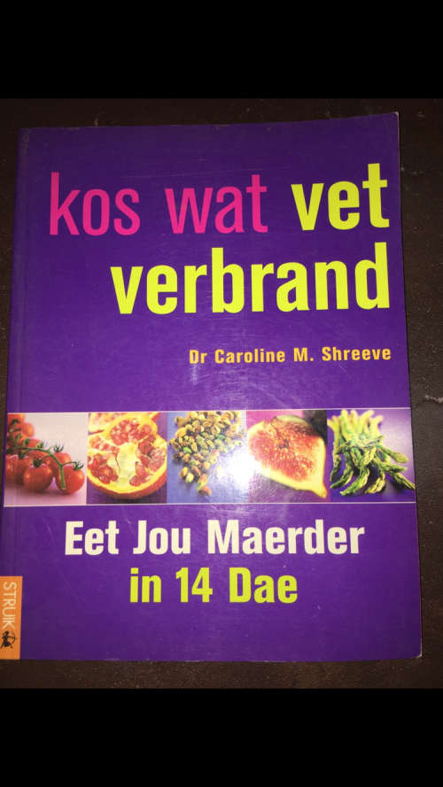 Kos wat vet verbrand - Eet jou Maerder in 14 dae - Dr. Caroline M. Shreeve