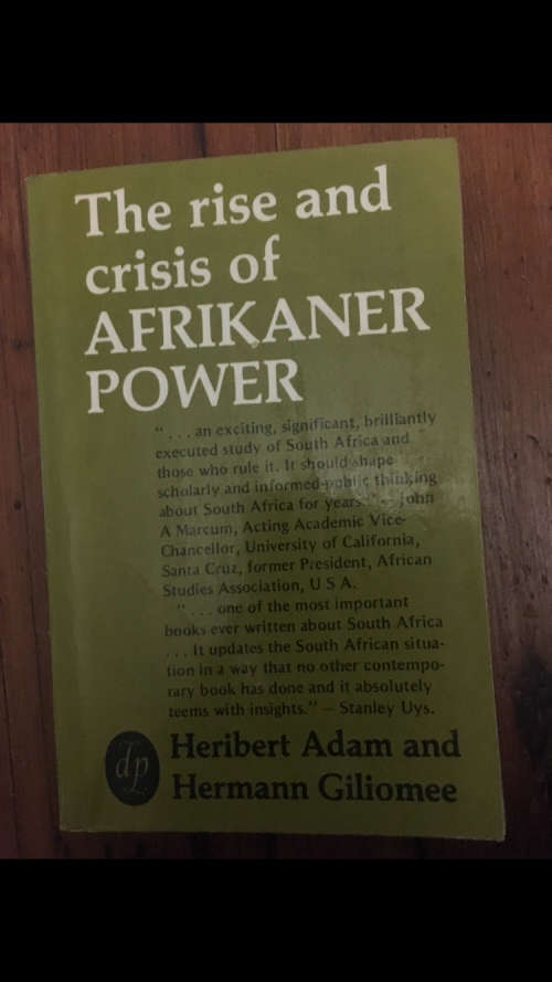 The rise and crisis of Afrikaner Power - Heribert Adam and Hermann Giliomee
