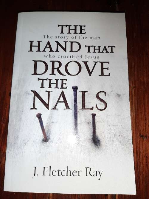 The Hand That Drove the Nails - J. Fletcher Ray