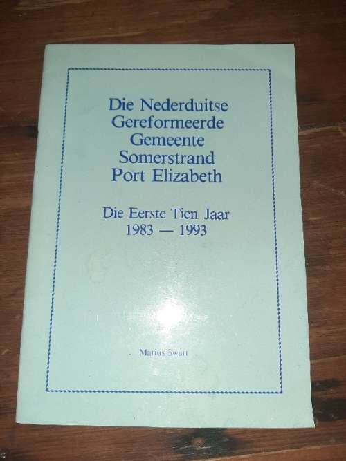N.G. Gemeente Somerstrand Port Elizabeth - Die eerste 10 Jaar 1983 - 1993 -Gedenkboek - Marius Swart