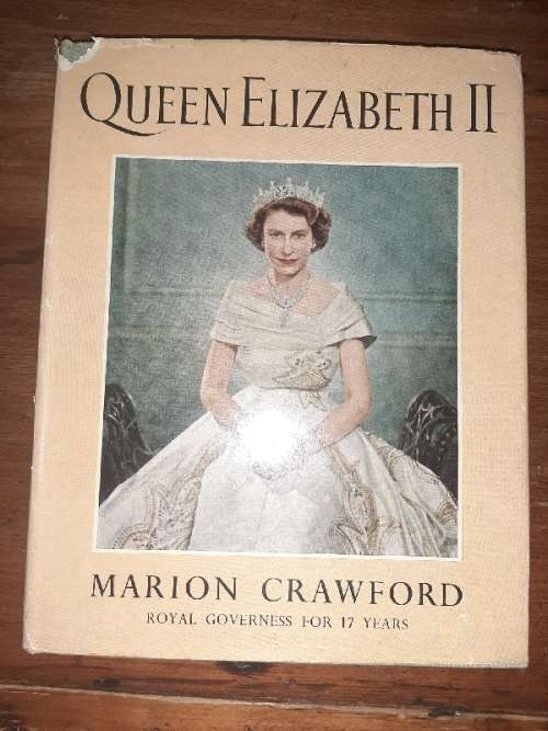 Queen Elizabeth II by Marion Crawford - Royal Governess for 17 Years - 1952