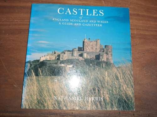 Castles of England Scotland and Wales - Nathaniel Harris