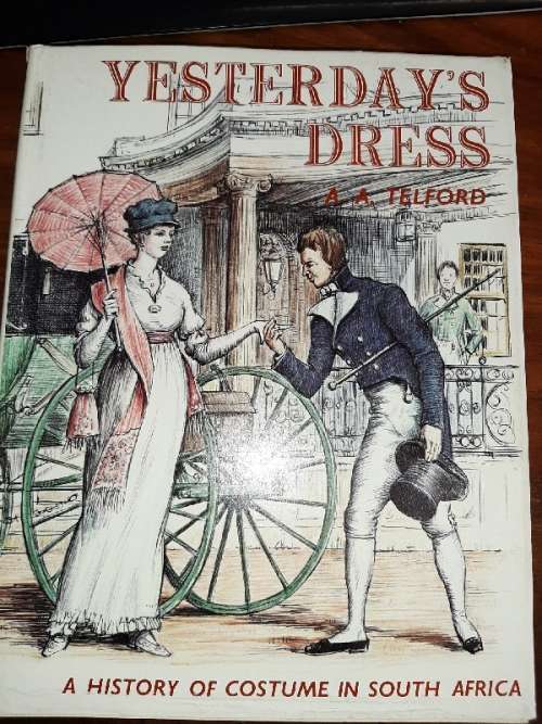 Yesterday's Dress - A.A. Telford - A History of Costume in South Africa
