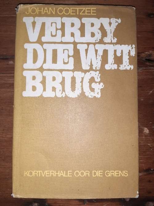 Verby die wit brug - Kortverhale oor die grens - Johan Coetzee
