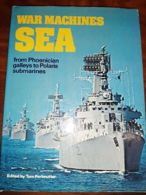 War Machines Sea - from Phoenician galleys to Polaris submarines