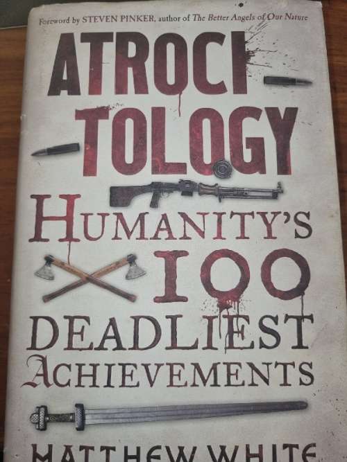 Atrocitology - Humanity`s Deadliest Achievements - Matthew White