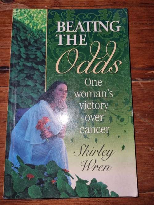 Beating the odds - One woman`s victory over cancer - Shirley Wren