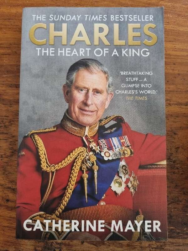 Charles The Heart of a King - Catherine Mayer
