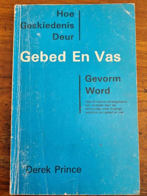 Hoe Geskiedenis deur Gebed en Vas Gevorm word - Derek Prince