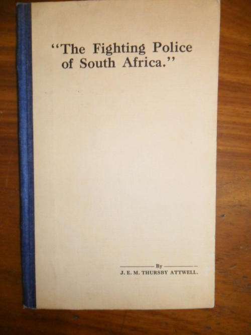 The Fighting Police of South Africa - J.E.M. Thursby Attwell
