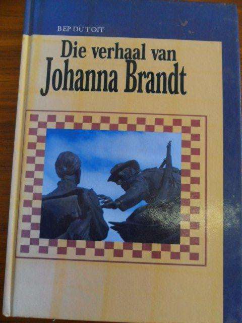 Die verhaal van Johanna Brandt - Bep Du Toit