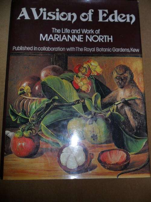 A Vision of Eden - The Life and Work of Marianne North
