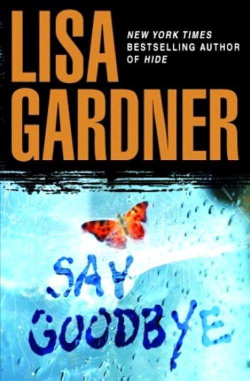 SAY GOODBYE by Lisa Gardner
