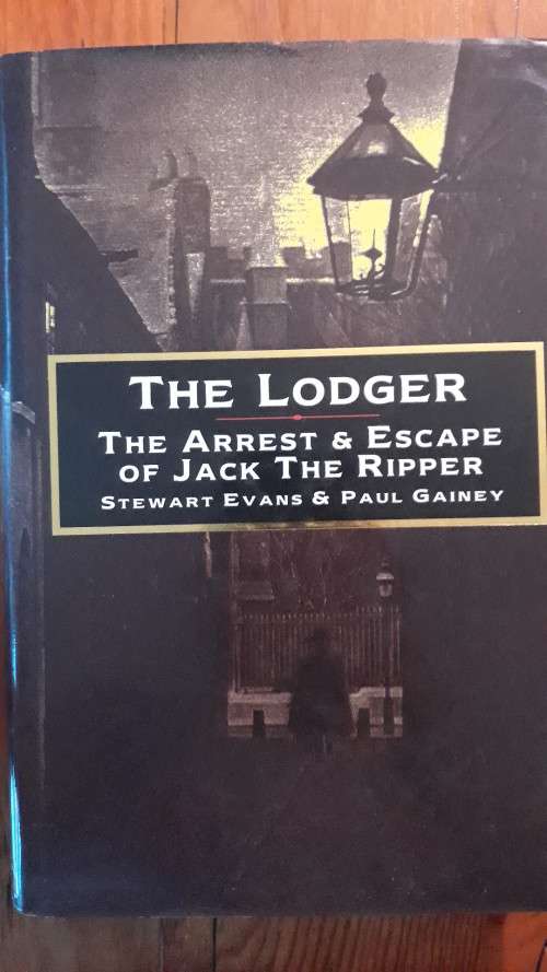 The Lodger - The Arrest & Escape of Jack the Ripper - Stewart Evans and Paul Gainey