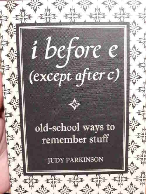 i Before e (except after c) - old-school ways to remember stuff - Judy Parkinson