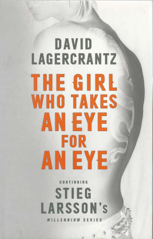 The Girl Who Takes an Eye for an Eye (David Lagercrantz -Continuing Stieg Larsson's Millennium Serie
