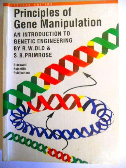 Principles of Gene Manipulation: An introduction to genetic engineering by Old and Primrose