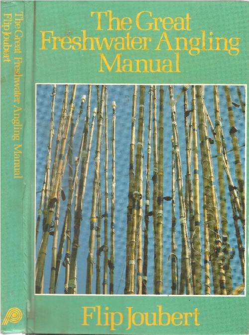 The Great Freshwater Angling Manual  By: Flip Joubert