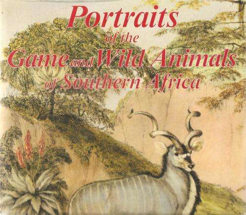 Portraits of the Game and Wild Animals of Southern Africa  By: Capt. Cornwallis Harris