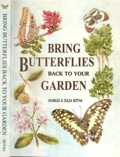 Bring Butterflies Back to Your Garden  By: Charles & Julia Botha *** Signed Copy ***