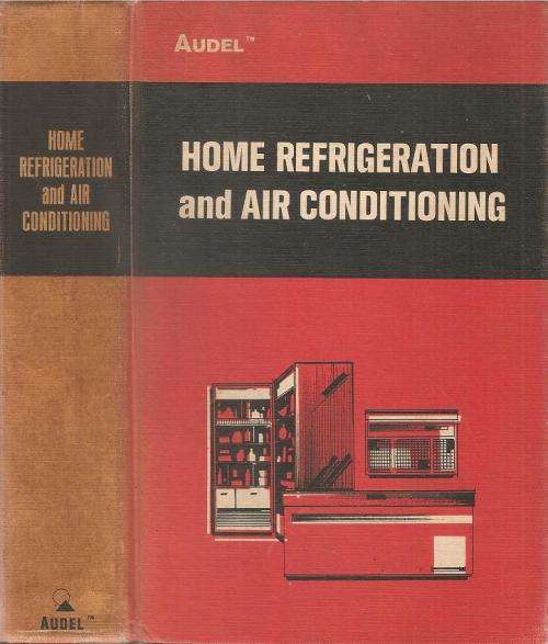 Home Refrigeration and Air Conditioning   By: Edwin P. Anderson