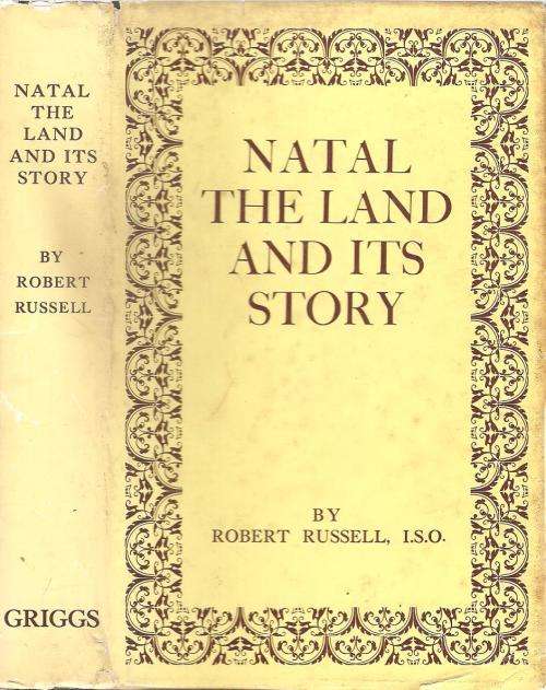 Natal the Land and It's Story  By: Robert Russell